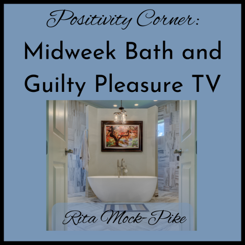Midweek bath and guilty pleasure TV