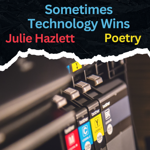 Sometimes Technology Wins - poetry