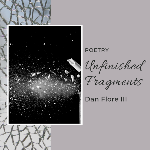 Fragmented pieces - Unfinished Fragment - a poem about grief