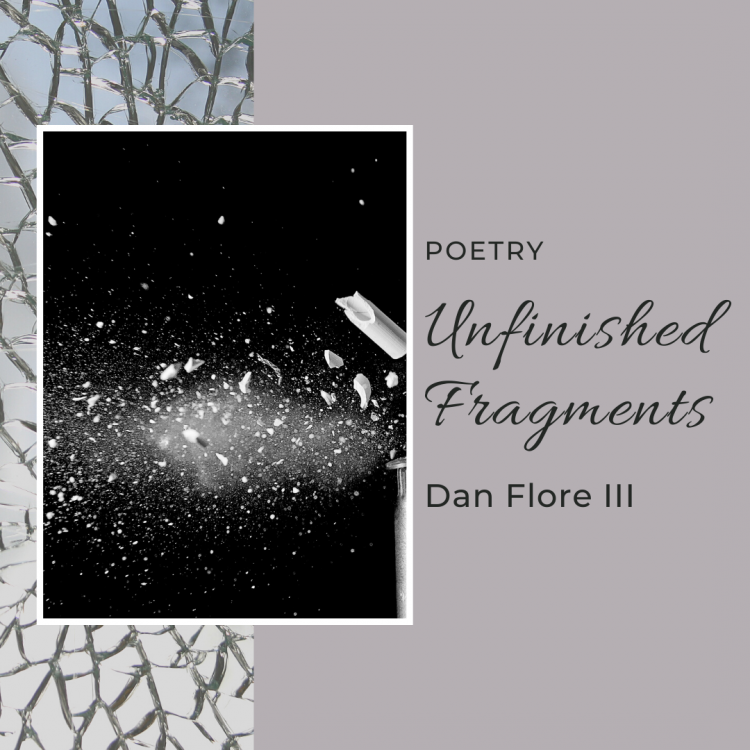 Fragmented pieces - Unfinished Fragment - a poem about grief