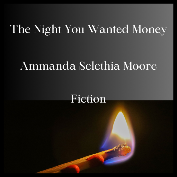 Late at night - you wanted money - lit match on fiction story cover