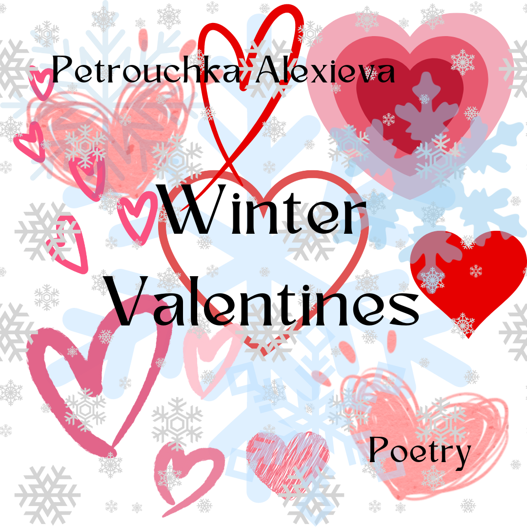 Hearts and snowflakes scattered on white background - reading: Winter Valentines - Petrouchka Alexieva - poetry