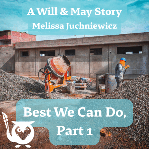 Image of orange cement mixer at a construction site. Man is shoveling to one side of the pile of rubble. Building behind looks a bit rough. TEXT: A Will & May Story - Melissa Juchniewicz - Best We Can Do, Part 1