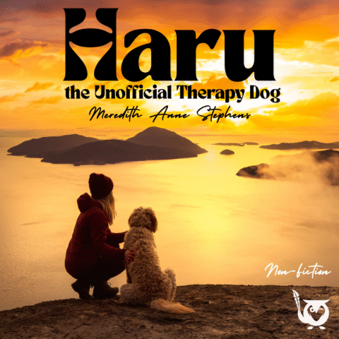 Woman and dog on a cliff overlooking the ocean with islands and mist in the distance, at orange and yellow sunrise. Text: Haru, the Unofficial Therapy Dog, Meredith Anne Stephens, Nonfiction