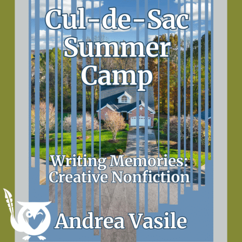 Chopped image of a home at the end of a cul-de-sac - TEXT: Cul-de-Sac Summer Camp, Writing Memories: Creative Nonfiction - Andrea Vasile