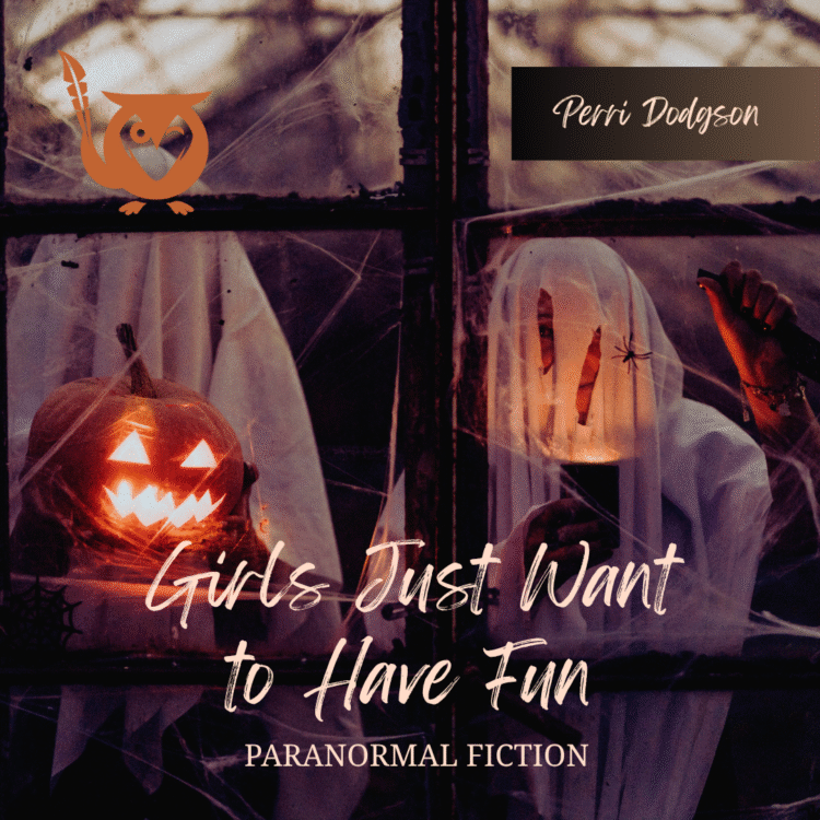 Children in Halloween costumes peering in through a cobwebby window, holding a lit jack-o-lantern - Having fun on Halloween night - TEXT: Girls Just Want to Have Fun - Paranormal Fiction - Perri Dodgson