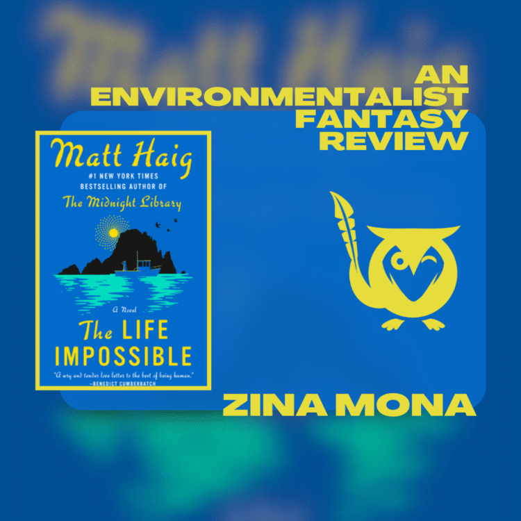 Blue, blurred background with yellow and aqua accents in background - Book Cover for The Life Impossible by Matt Haig - TEXT: An Environmentalist Fantasy Review - Zina Mona