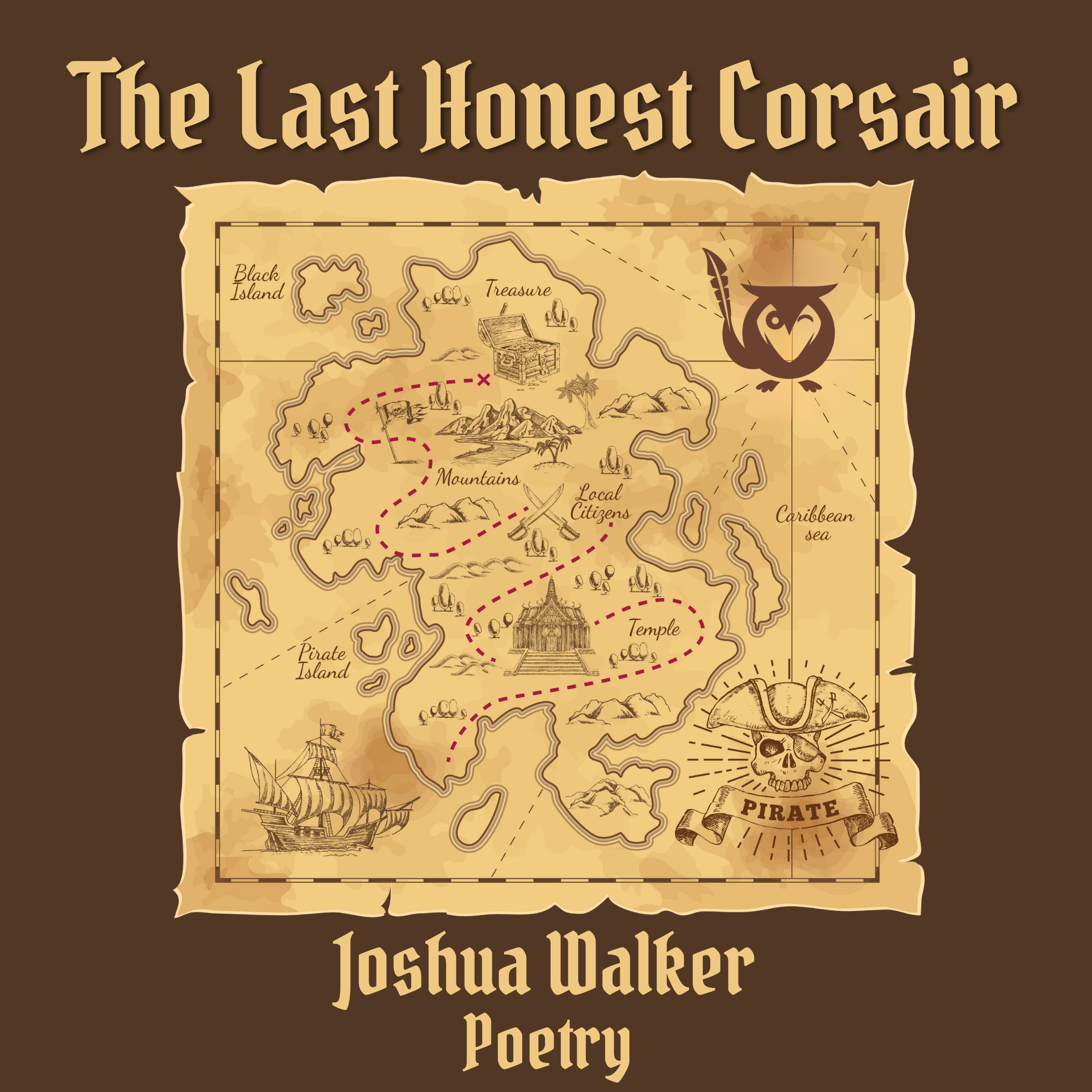 Pirate map on brown background - TEXT: The Last Honest Corsair - Joshua Walker - Poetry