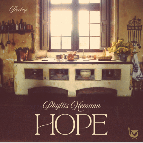 A square image with a warm, vintage, and rustic vibe, suggesting an old-world setting. The scene is an interior of a kitchen focused on a central, antique stove or hearth built into a low, white structure. Bright sunlight streams through a large window with wooden shutters, creating a strong backlight and a hazy, nostalgic atmosphere. Copper pots, utensils, and a vase of yellow flowers decorate the space. The overall color palette is dominated by warm brown, gold, and sepia tones. A small cream-colored owl logo is in the bottom right corner. smile Text: Poetry, Phyllis Hemann, HOPE