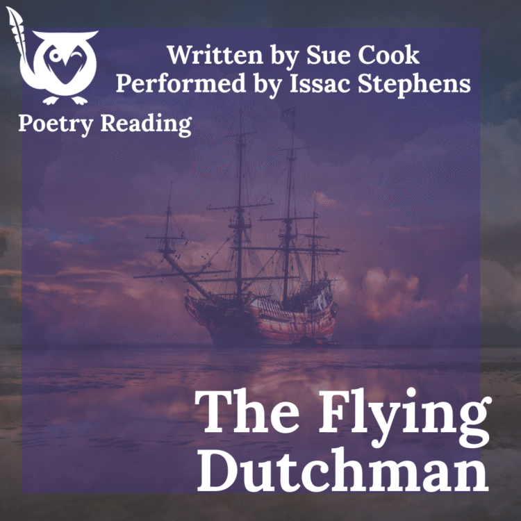 A ghostly ship at sunset behind clouds in the distance - TEXT: The Flying Dutchman - Written by Sue Cook, Performed by Issac Stephens - Poetry Reading