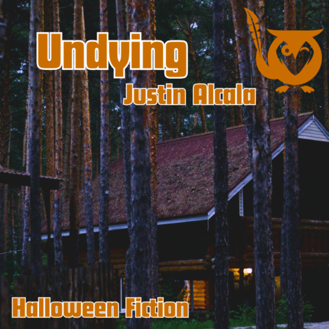 Cabin in dark, tall pine woods. Quiet Witch. TEXT - Undying, Justin Alcala, Halloween Fiction