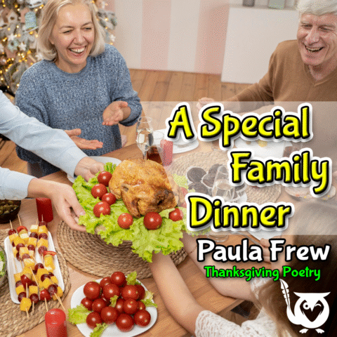 A square image with a festive, abundant, and joyous aesthetic, capturing a multi-generational family Thanksgiving dinner. The scene is centered on a wooden dining table where people are passing dishes and laughing, suggesting a happy gathering. A platter holding a roasted turkey surrounded by cherry tomatoes and lettuce is being served in the foreground. The lighting is warm and bright, with a decorated Christmas tree visible in the blurred background. The MockingOwl Roost logo is in the bottom right corner. Thanksgiving Text: A Special Family Dinner, Paula Frew, Thanksgiving Poetry