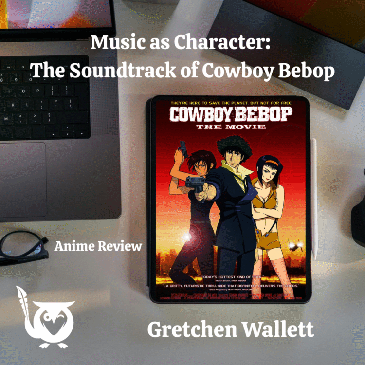 Promo image from Cowboy Bebop, featuring the main cast. Background with laptop. TEXT: Music as Character: The Soundtrack of Cowboy Bebop - Anime Review - Gretchen Wallett