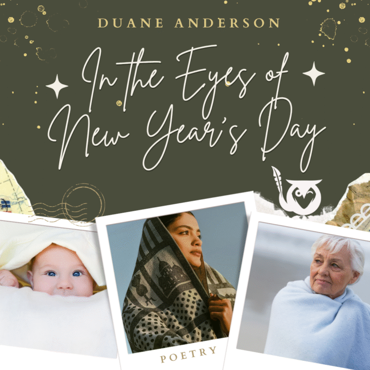 Dark green background, covered in sparkling stars and flecks. Three framed images -- a baby, a young woman, an elderly woman. - TEXT: Duane Anderson, In the Eyes of New Year's Day - Poetry