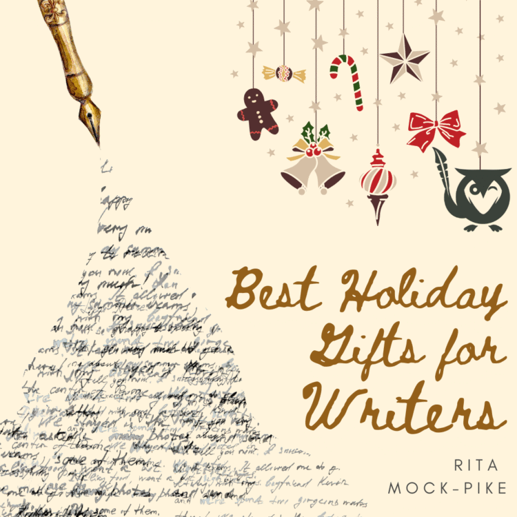 Beige background with a pen in the top left hand corner, and words falling "out" of the pen onto the page. Christmas ornaments hanging from strings in upper right hand corner. TEXT: Best Holiday Gifts for Writers - Rita Mock-Pike