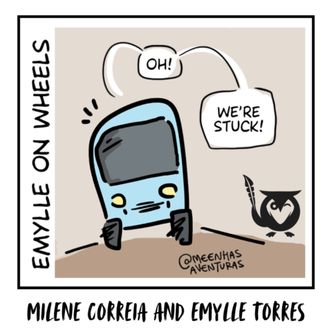 A square illustrated image with a soft beige background and a playful, comic-style design. At the center is a light blue cartoon bus viewed from the front, tilted slightly as if stuck or struggling to move. The bus has small yellow headlights and an anxious expression suggested through its posture and lines around it. Two white speech bubbles appear above the bus: one reads “OH!” and the other reads “WE’RE STUCK!” Along the left side of the image, the phrase “EMYLLE ON WHEELS” is written vertically in a hand-drawn black font. In the bottom-right corner, a black owl logo holding a quill is visible. The illustration has a lighthearted tone while visually setting up a moment of interruption or challenge. we're stuck - TEXT: OH!, WE’RE STUCK!, EMYLLE ON WHEELS, Milene Correia and Emylle Torres