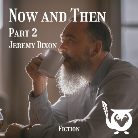 Elderly man with a large, bushy bear taking a sip from a mug of coffee. Father figure comes to mind. TEXT: Now and Then Part 2 - Jeremy Dixon - Fiction