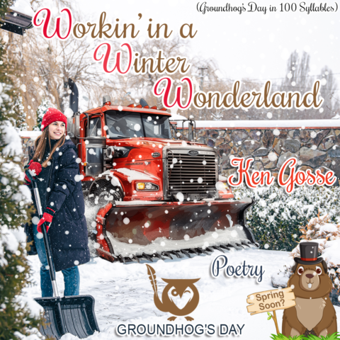 A square image with a busy, festive, and wintry aesthetic, designed for a poetry piece. The scene features a young woman in a dark winter coat and red beanie holding a snow shovel, standing beside a large, bright orange snowplow truck during a heavy snowfall. In the bottom-right corner, a cheerful cartoon groundhog wearing a black top hat holds a wooden sign that reads "Spring Soon?". The overall mood is industrious and celebratory of winter traditions. A tan-colored owl logo is positioned at the bottom center. annual demand Text: Workin' in a Winter Wonderland, (Groundhog's Day in 100 Syllables), Ken Gosse, Poetry, GROUNDHOG'S DAY, Spring Soon?