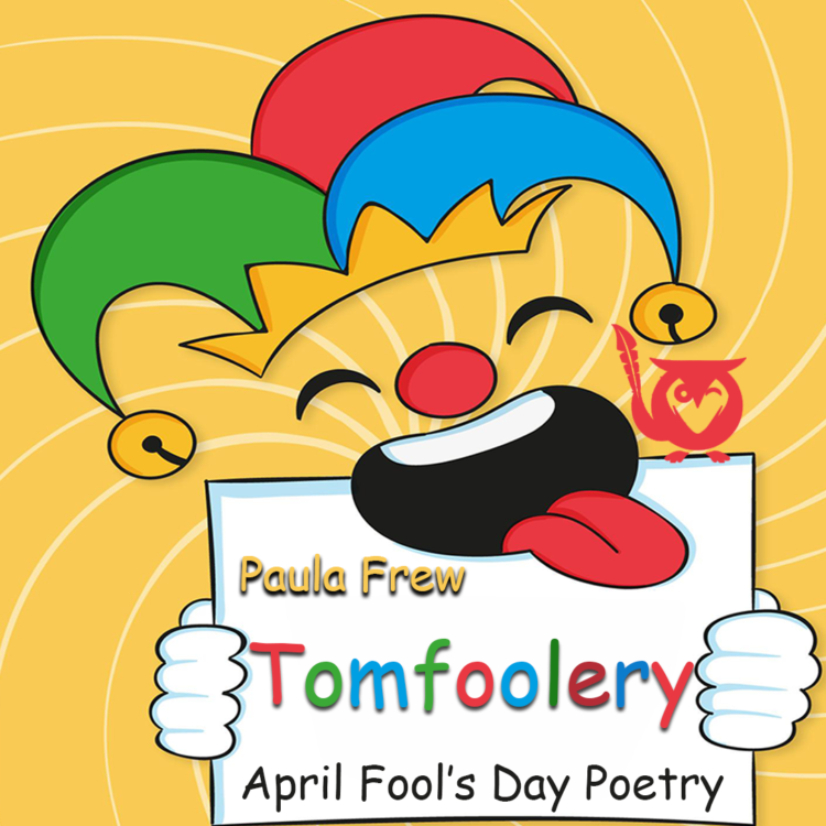 A cheerful, cartoon-style jester grins with their tongue out, wearing a colorful red, green, and blue jester hat tipped with little gold bells. They’re holding a white sign in front of them, smiling with eyes closed, set against a warm yellow background filled with gentle, swirling lines. A small red owl perches playfully near the edge of the sign, adding to the silly, lighthearted feel of the image. April Fool’s Day TEXT: Paula Frew, Tomfoolery, April Fool’s Day Poetry