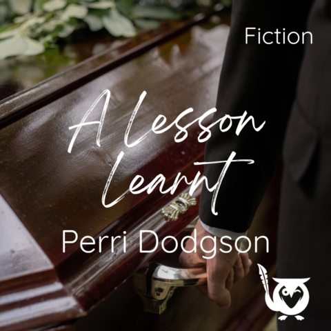 Close up of a hand on the handle of the coffin of a frail lady. TEXT: A Lesson Learnt - Perri Dodgson - Fiction