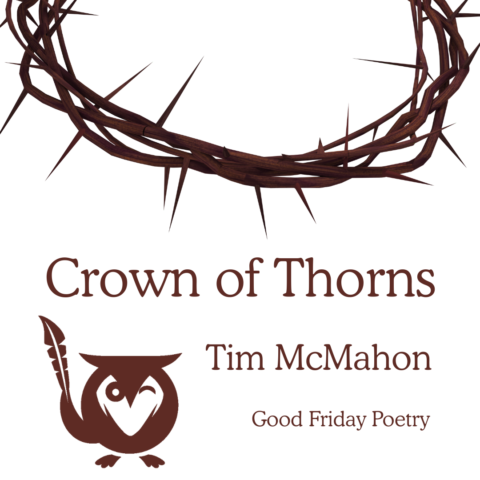 A crown of thorns isolated on a white background. TEXT: Crown of Thorns - Tim McMahon - Good Friday Poetry