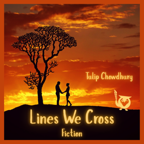 Deep orange and yellow sunset with silhouette of a man and woman holding hands by a tree - TEXT: Lines We Cross - Fiction - Tulip Chowdhury