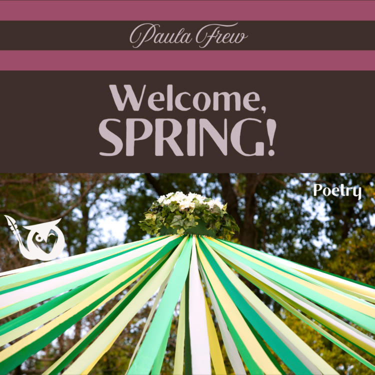 Long ribbons in shades of green, yellow, and white cascade outward from a tall pole, crowned with fresh greenery and small white blossoms, like a celebration bursting open toward the sky. The scene feels lively and joyful, capturing the playful energy and fresh start that comes with springtime. May Day TEXT: Paula Frew, Welcome, SPRING!, Poetry