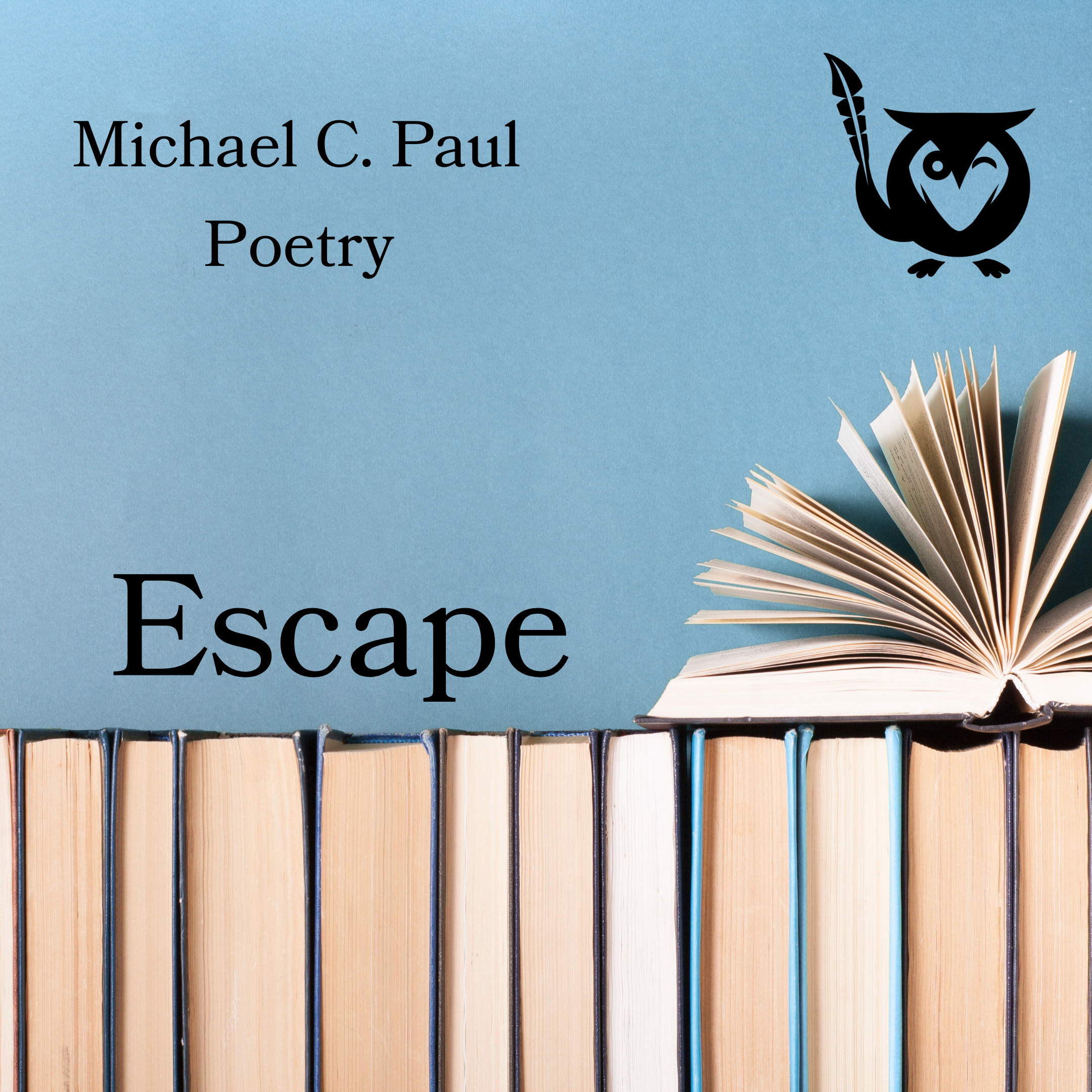 A row of books stands neatly side by side with one open book resting on top, fanned pages spread wide, set against a soft blue background. maze of books Text: Michael C. Paul, Poetry, Escape.