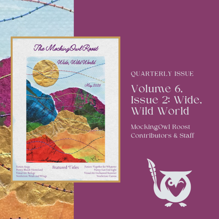 Square image in deep red-purple. One 1/4 of the image (far left) has mixed colors in paper textures. The image features the cover of the Wide, Wild World magazine issue of the MockingOwl Roost. TEXT: Quarterly Issue, Volume 6, Issue 2: Wide, Wild World. MockingOwl Roost contributors and staff