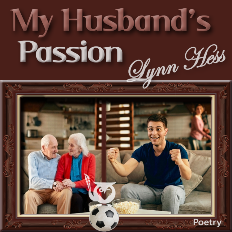 An older couple sitting on a couch next to a younger man cheering on the tv. There's a woman in the background in the kitchen also looking towards the tv. amazing kick Text: My Husband's Passion, Lynn Hess, Poetry