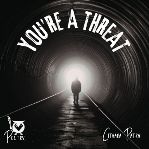 A man walking down a dark tunnel with a rail road track goign through it. Wide-eyed Innocence Text: You're a threat, Cithara Patra, Poetry