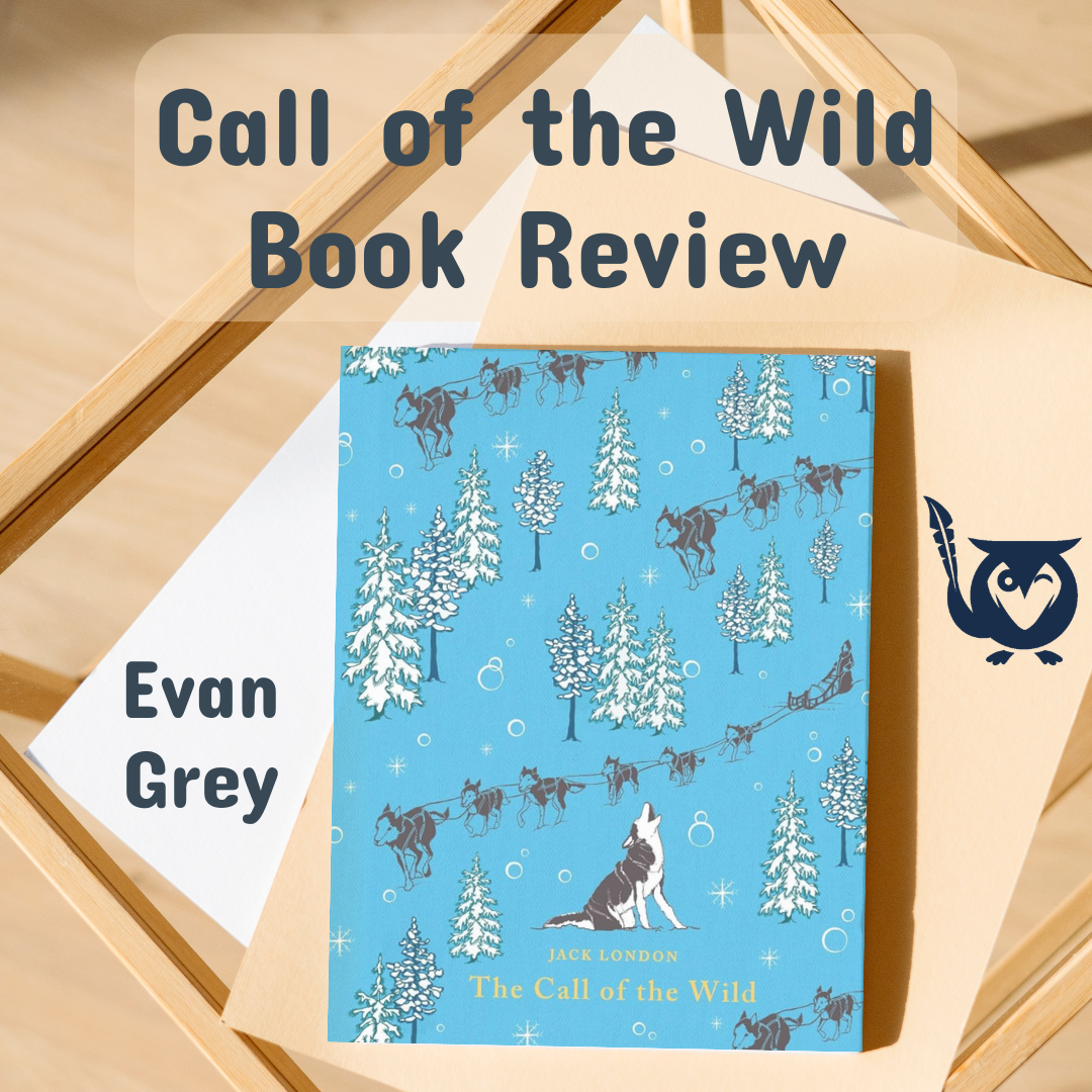 Call_of_the_Wild_Book_Review Book cover of Call of the Wild resting on a desk. TEXT: Call of the Wild Book Review -Evan Grey