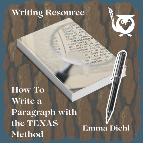 Book with words on its cover, focused in on using a spyglass. Tree bark background, pen over top. TEXT: Writing Resource - How to Write a Paragraph Using the TEXAS Method - Emma Diehl