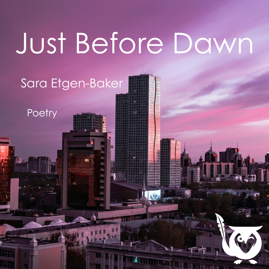 Just_Before_Dawn A landscape of tall city skyscrapers with the night sky creeping up behind them. Indigo Text: Just Before Dawn, Sara Etgen-Baker, Poetry