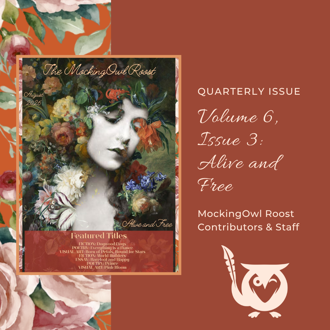 Alive and Free(1) Left center is a painting of a woman surrounded with flowers, some merging into her face in an artistic way - this is the cover art for the magazine issue. Deep rust-orange-red background, with a sidebar background of dark pumpkin orange with orange-pink roses and leaves over top. TEXT: Quarterly Issue. Volume 6, Issue 3. Alive and Free. MockingOwl Roost Contributors and Staff.