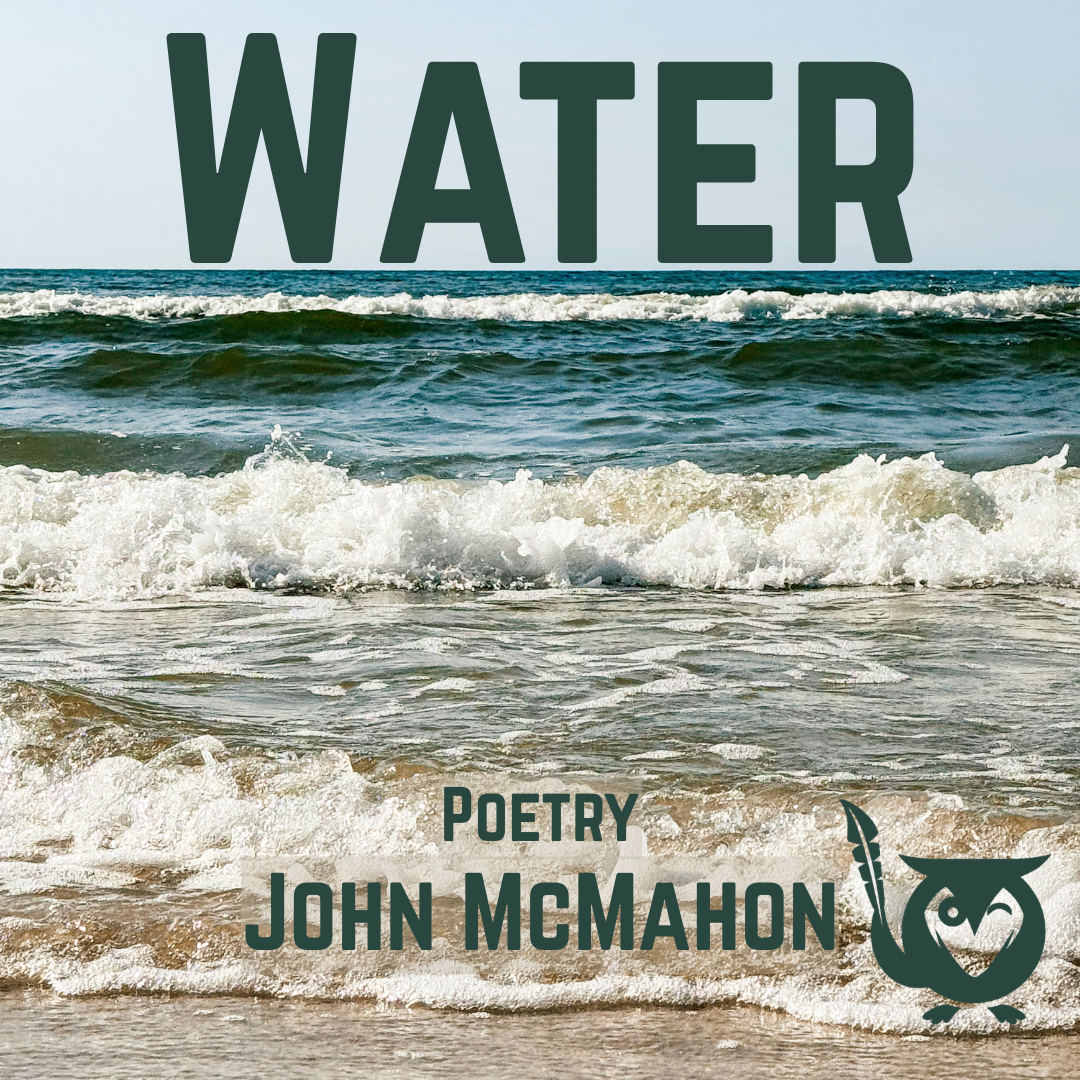 water A view of the ocean waves rolling in with the a blue skyline in the background. fractured arteries Text: Water, John McMahon, Poetry