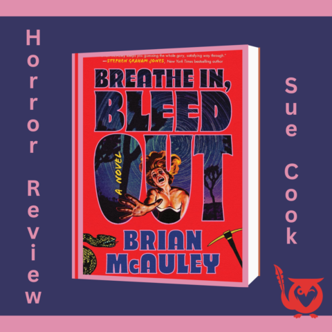 A copy of Breathe In, Bleed Out by Brian McAuley sits centered on a purple background with pink borders. The red cover shows a screaming woman with a snake, pickaxe, and desert trees around bold title text. breath in bleed out Text: Horror Review, Sue Cook, Breathe In, Bleed Out, Brian McAuley.
