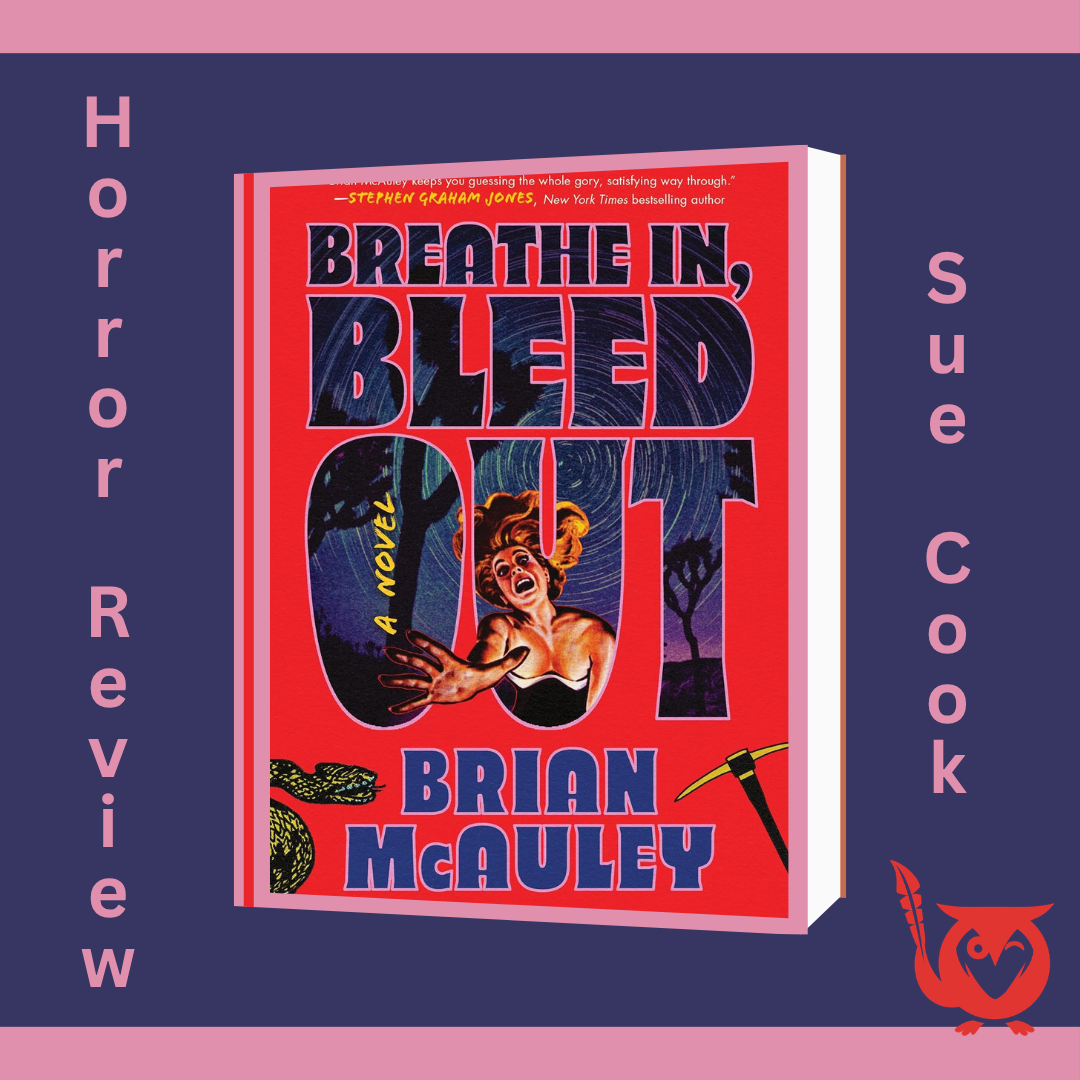 A copy of Breathe In, Bleed Out by Brian McAuley sits centered on a purple background with pink borders. The red cover shows a screaming woman with a snake, pickaxe, and desert trees around bold title text. breath in bleed out Text: Horror Review, Sue Cook, Breathe In, Bleed Out, Brian McAuley.