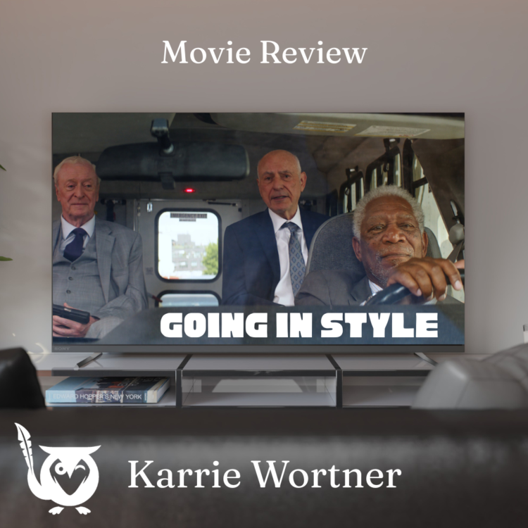 A snapshot from the movie against a gray background. Going in style Text: Going In Style, Karrie Wortner, Movie Review