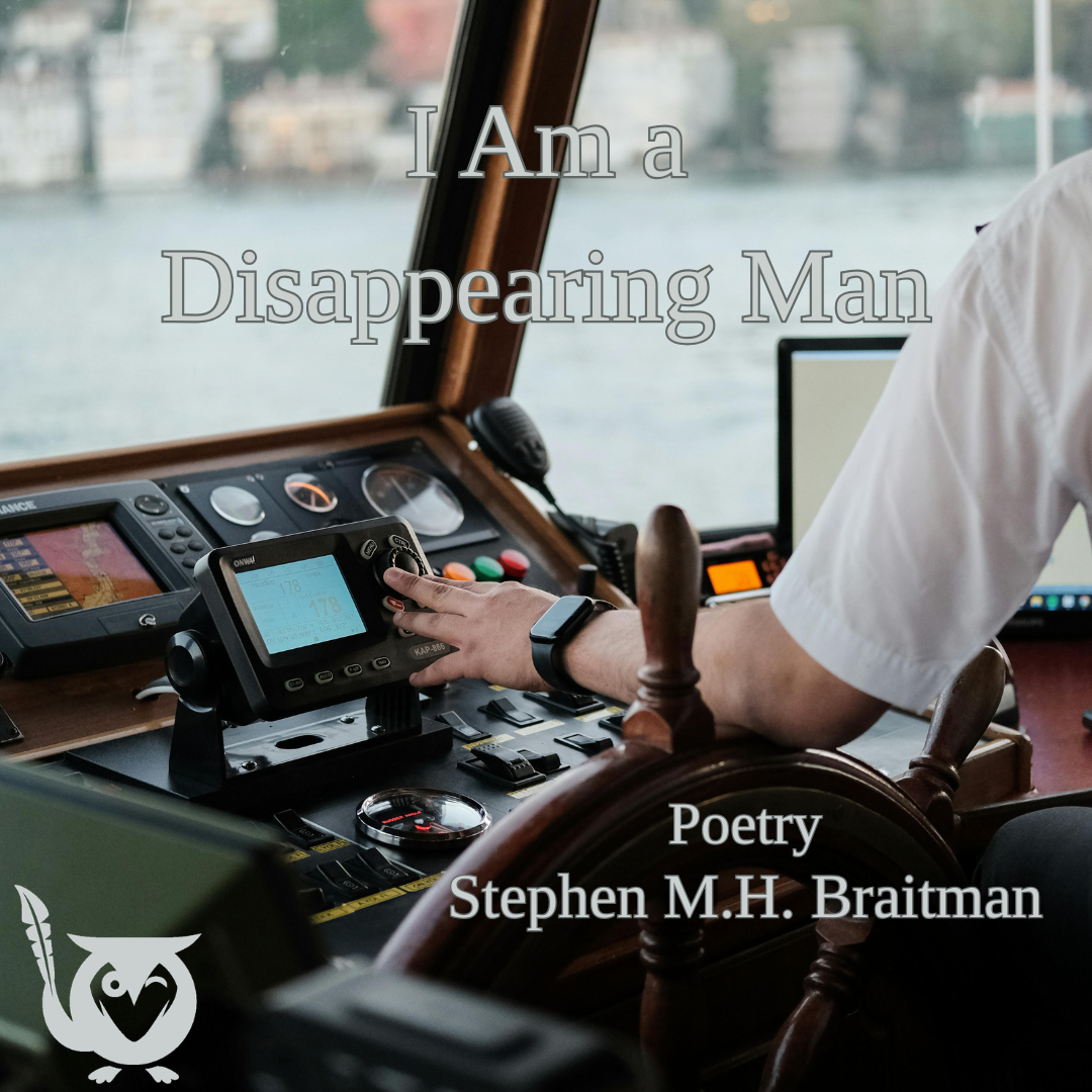 I_Am_a_Disappearing_Man A captain driving a boat in the water with a close up of the boat's navigation tools. meaningless Text: I am a disappearing man, Stephen M.H. Braitman, poetry