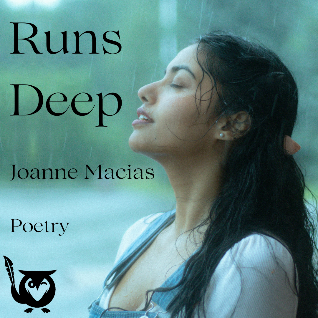 Woman standing in the rain, head lifted heavenward as she inhales the healing moment. TEXT: Runs Deep - Joanne Macias - Poetry