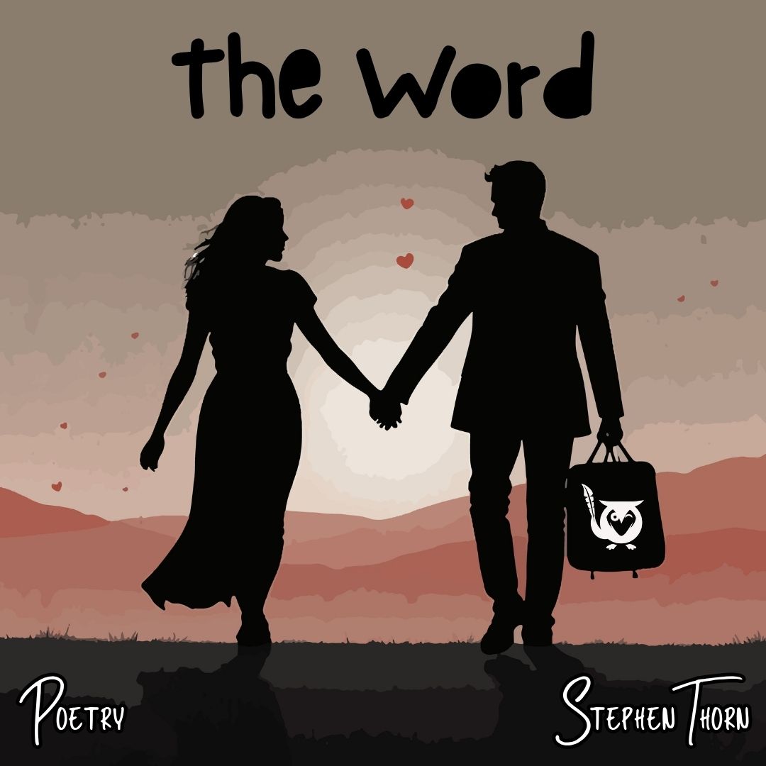 An illustrated image of a couple holding hands walking into the sunset. musn't say Text: The World, Stephen Thorn, poetry